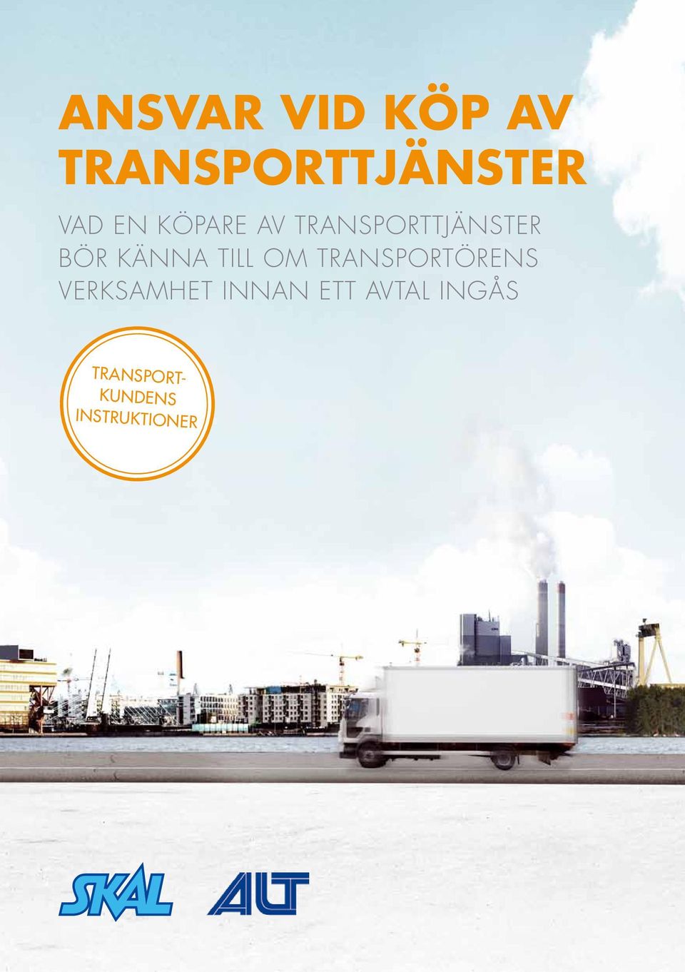 OM TRANSPORTÖRENS VERKSAMHET INNAN ETT