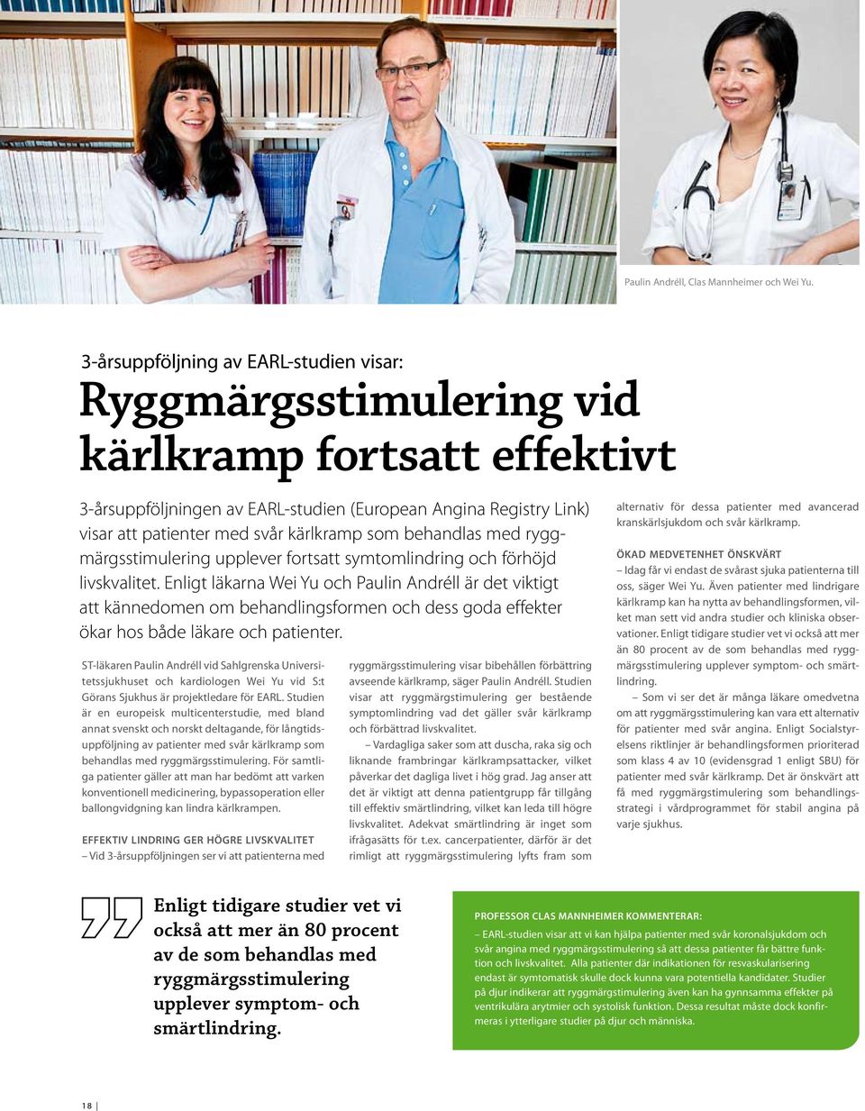 som behandlas med ryggmärgsstimulering upplever fortsatt symtomlindring och förhöjd livskvalitet.