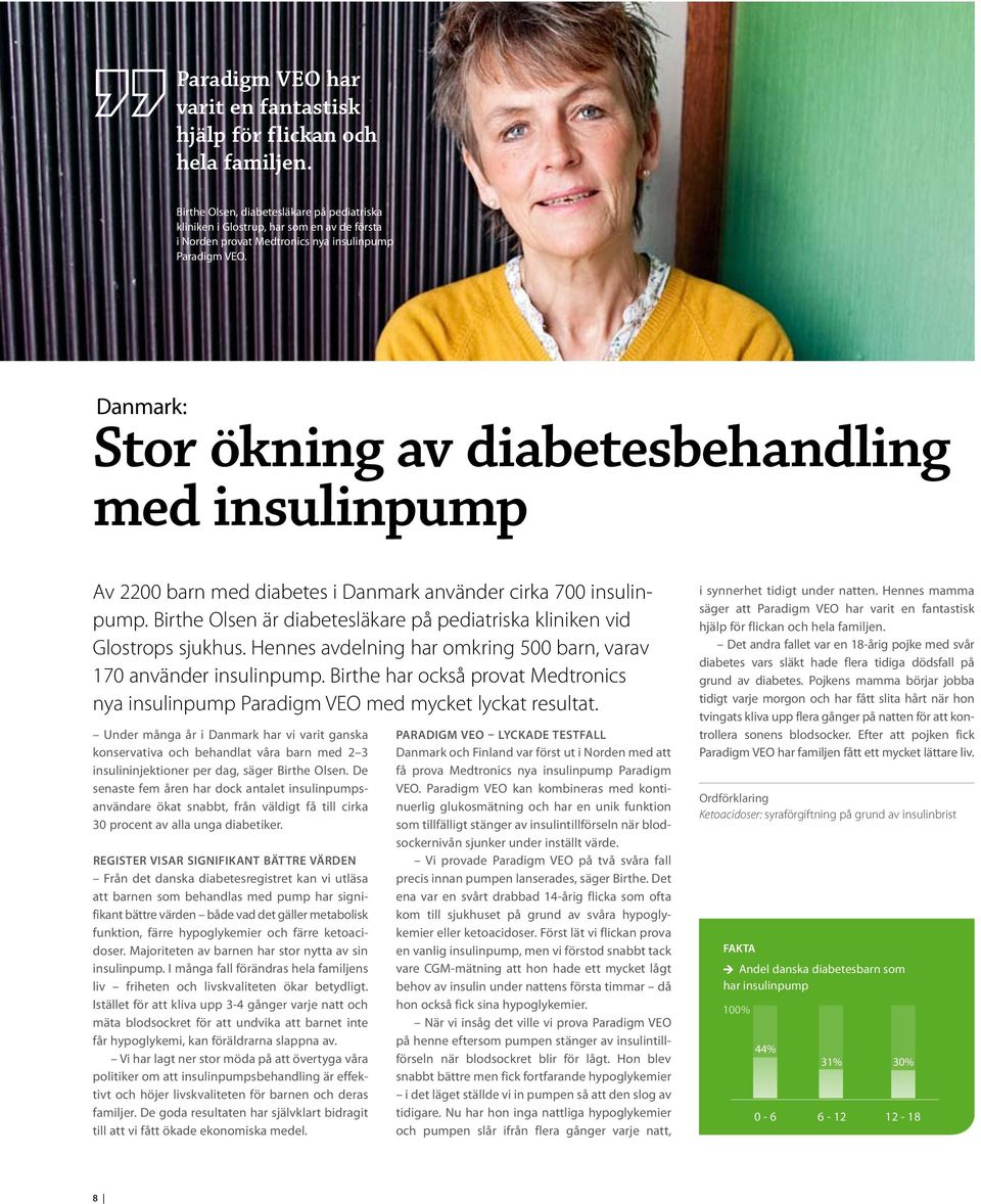 Danmark: Stor ökning av diabetesbehandling med insulinpump Av 2200 barn med diabetes i Danmark använder cirka 700 insulinpump.