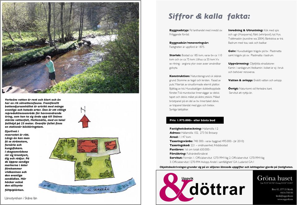 Ovanför fallet finns en stationär bäcköringstam. Djurlivet i reservatet är rikt. Längs ån kan man få se strömstare, forsärla och kungsfiskare. I skogsområdena rör sig kronhjort, älg och rådjur.