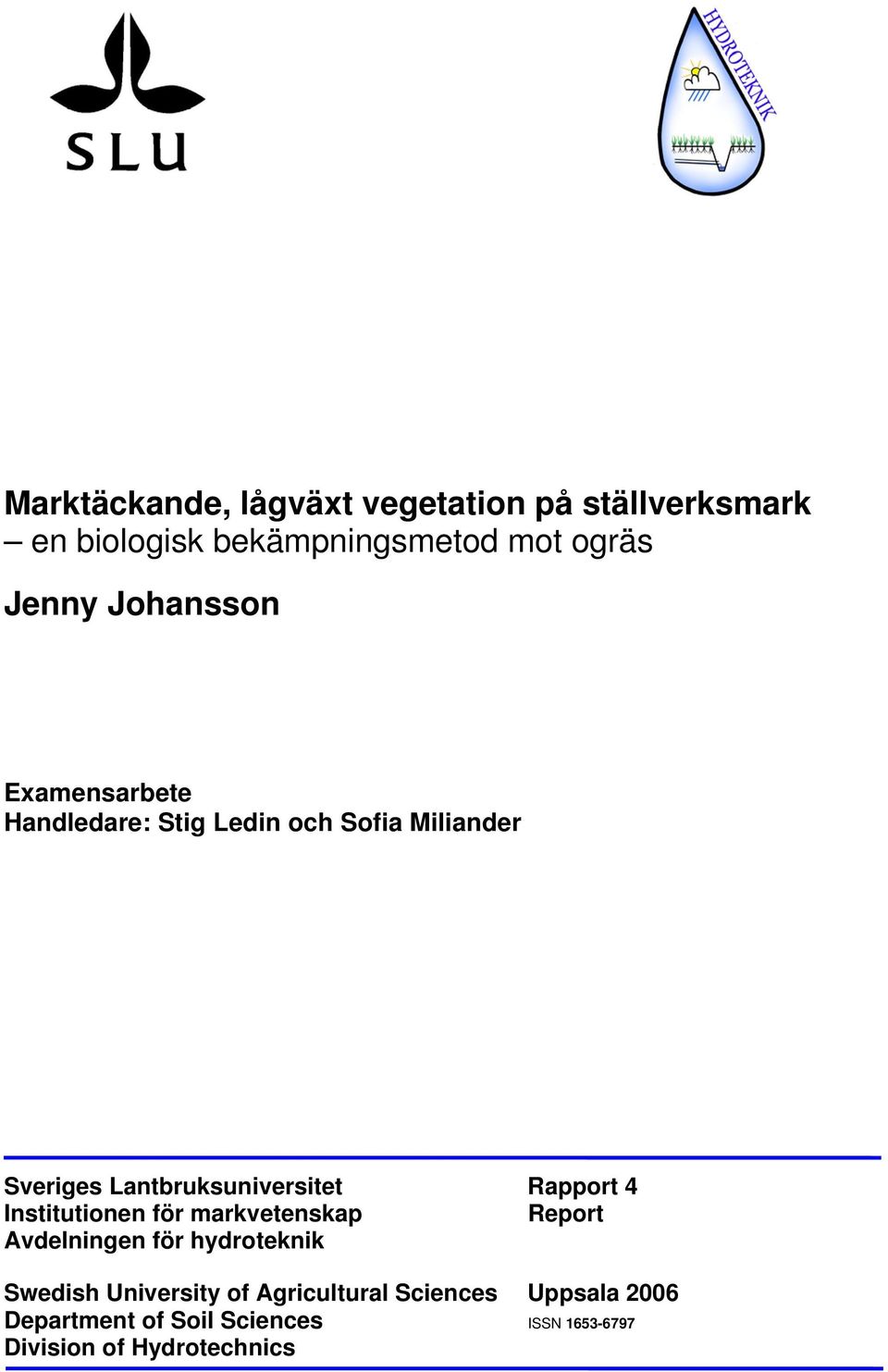 Rapport 4 Institutionen för markvetenskap Report Avdelningen för hydroteknik Swedish University of