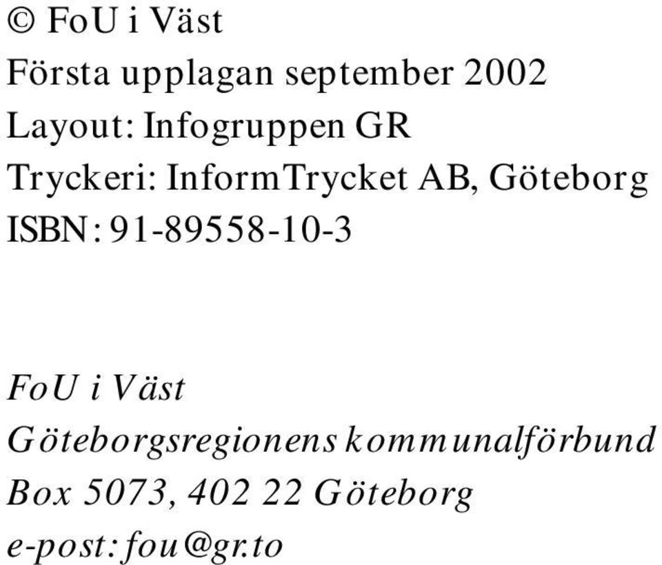 ISBN: 91-89558-10-3 FoU i Väst Göteborgsregionens