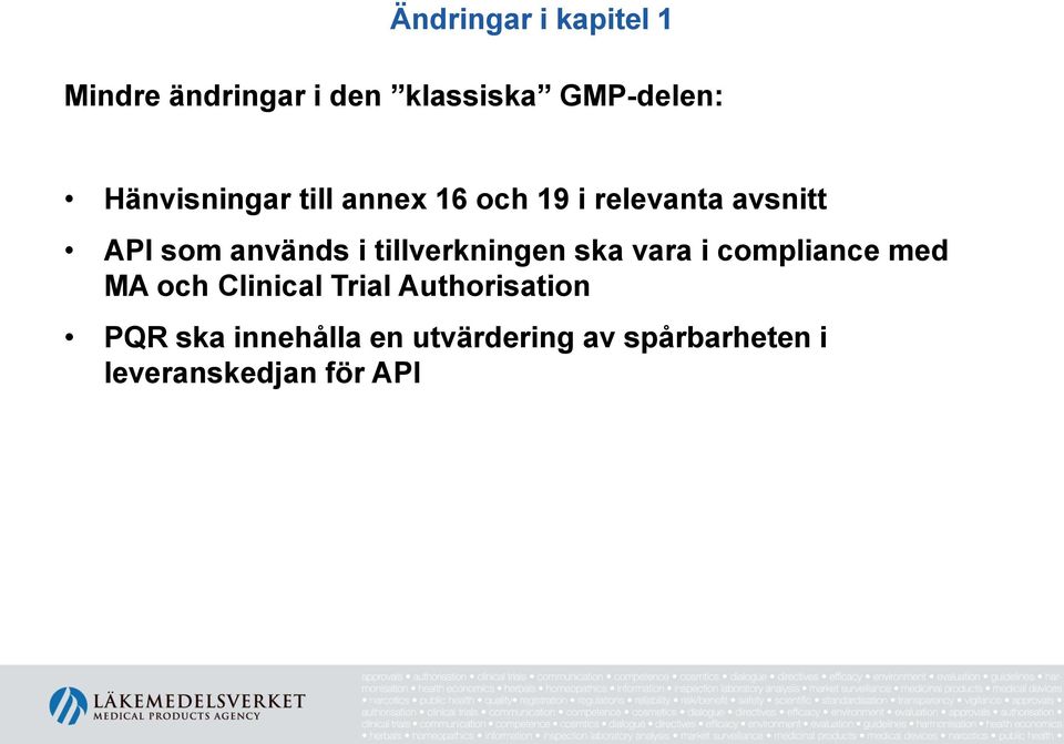 tillverkningen ska vara i compliance med MA och Clinical Trial