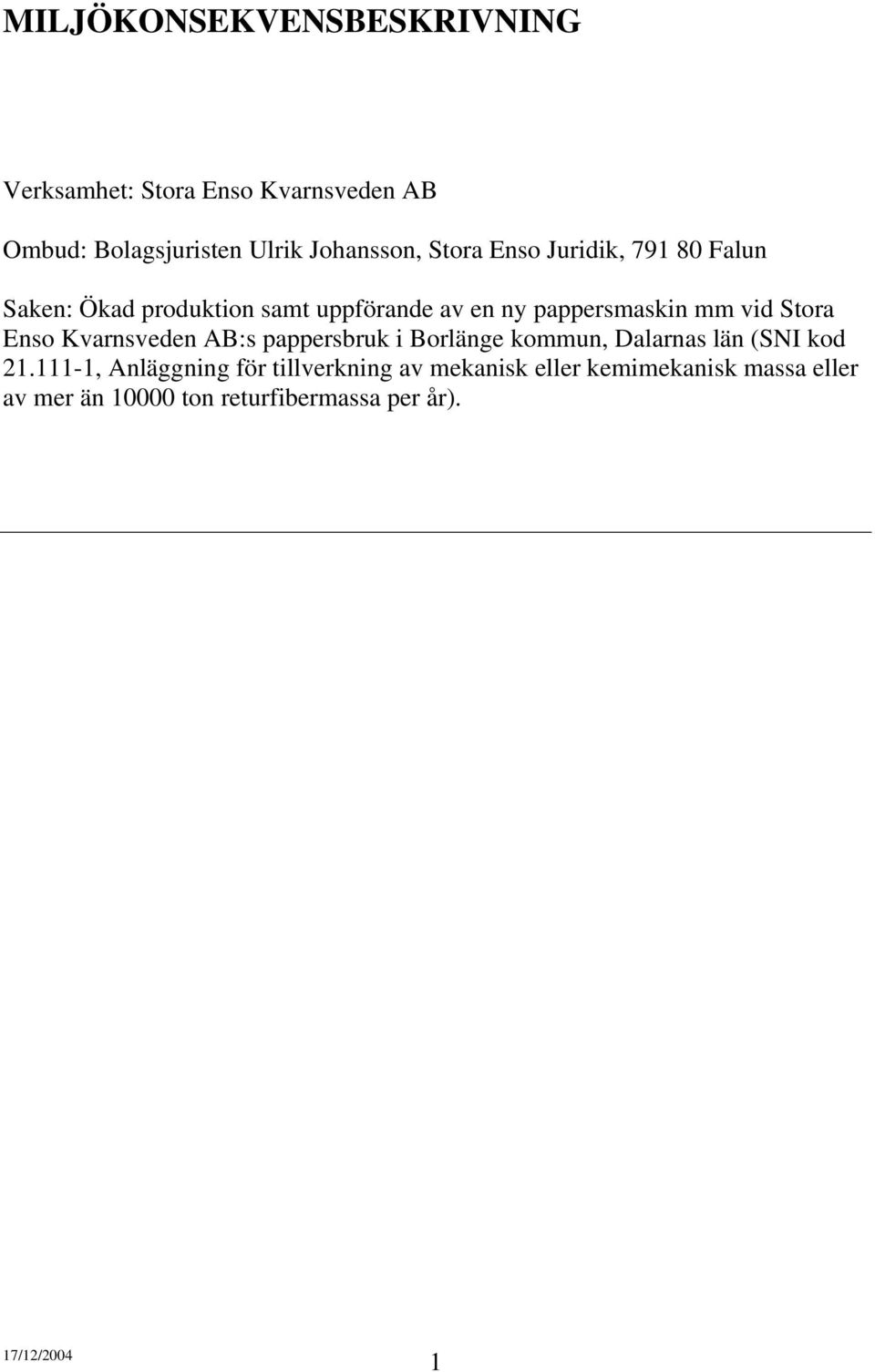 Stora Enso Kvarnsveden AB:s pappersbruk i Borlänge kommun, Dalarnas län (SNI kod 21.