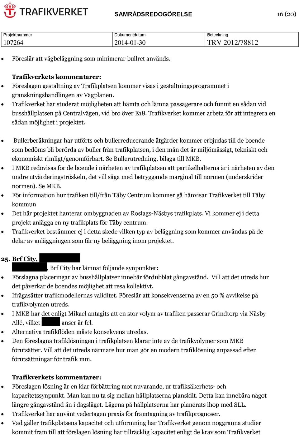 Trafikverket kommer arbeta för att integrera en sådan möjlighet i projektet.