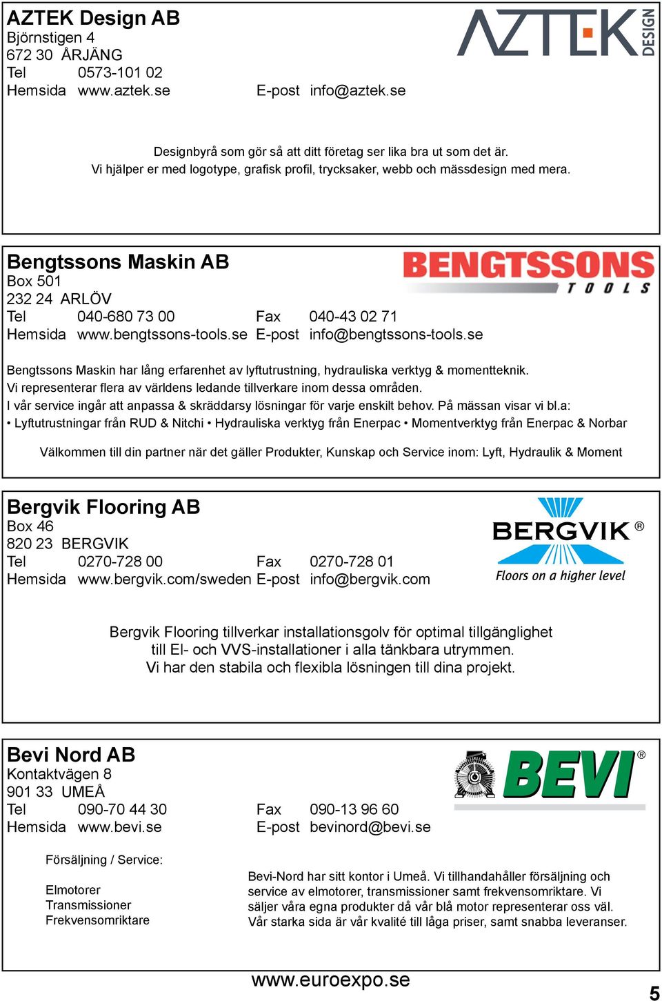 se E-post info@bengtssons-tools.se Bengtssons Maskin har lång erfarenhet av lyftutrustning, hydrauliska verktyg & momentteknik.