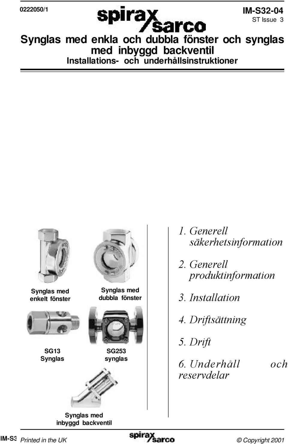 Generell produktinformation Synglas med enkelt fönster SG13 Synglas Synglas med dubbla fönster SG253 synglas 3.