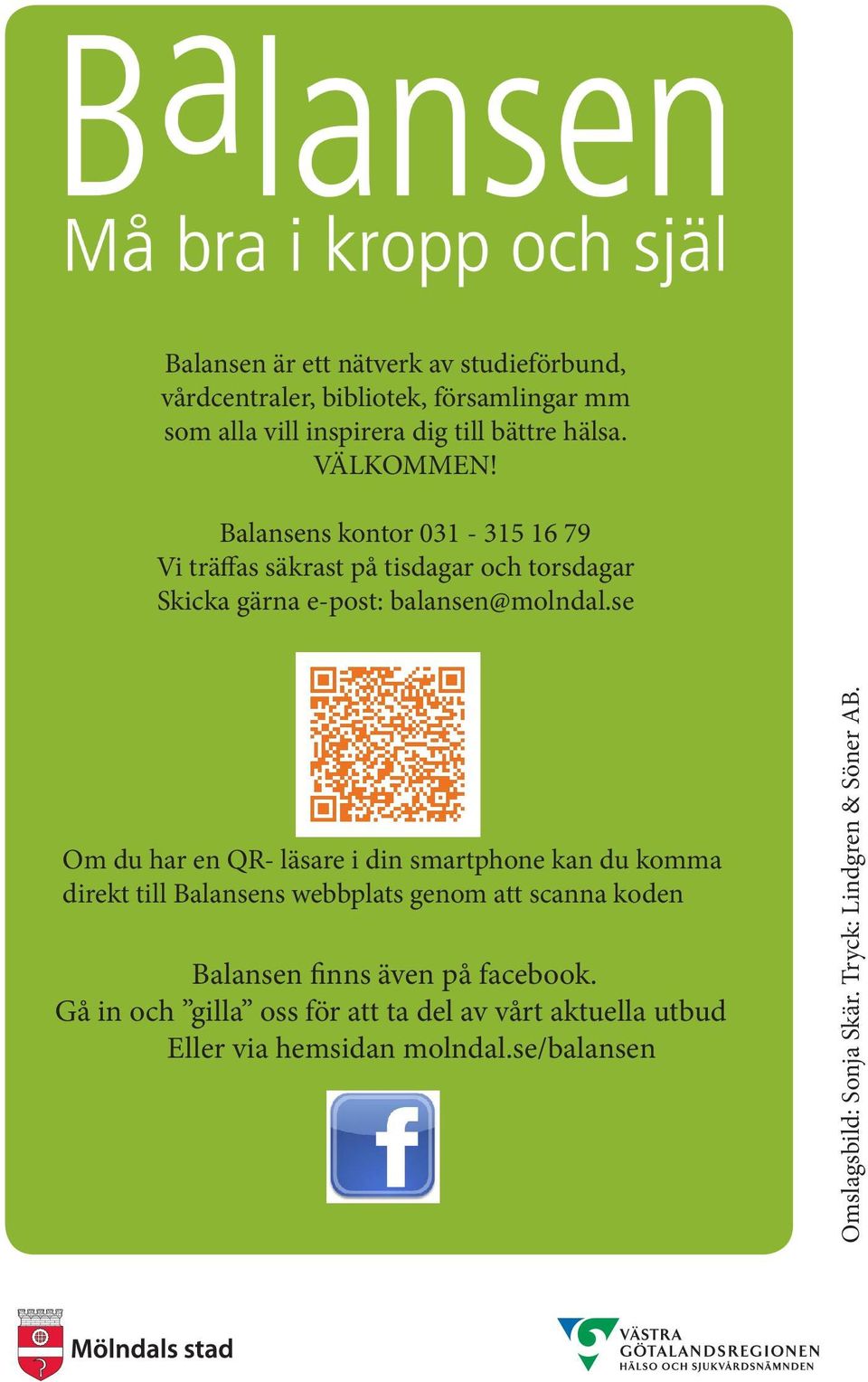 se Om du har en QR- läsare i din smartphone kan du komma direkt till Balansens webbplats genom att scanna koden Balansen finns även på