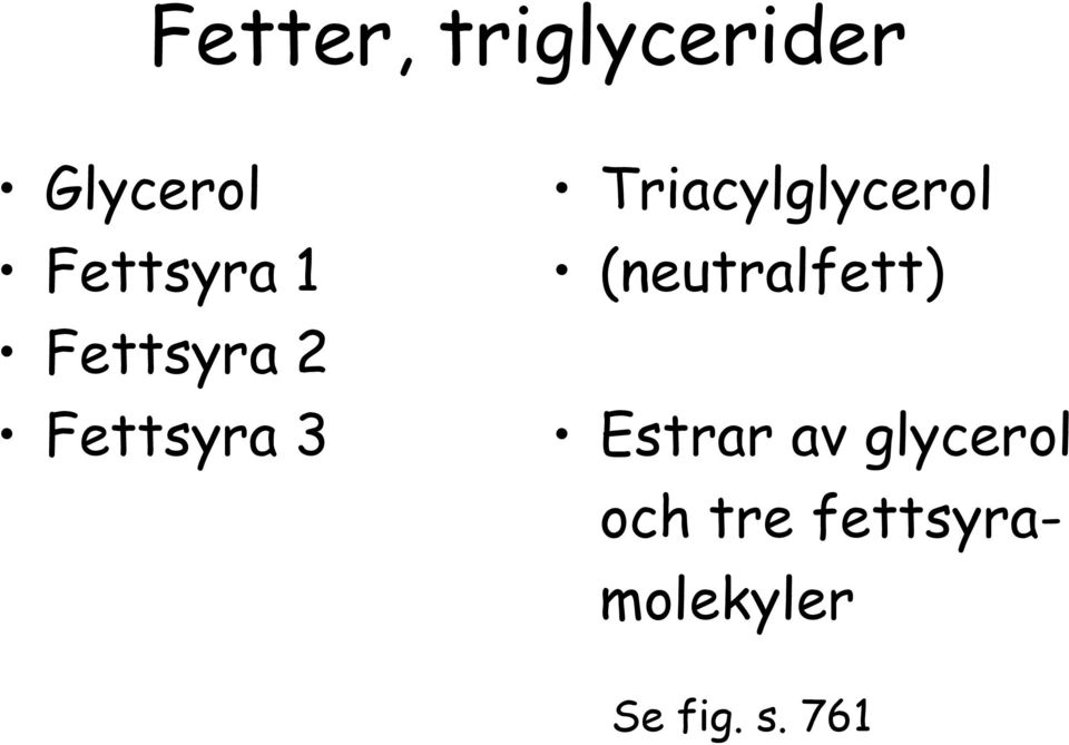 Triacylglycerol (neutralfett) Estrar