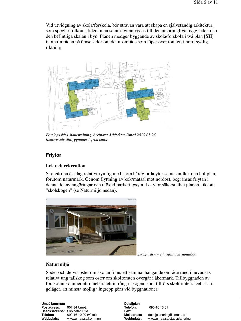 Förslagsskiss, bottenvåning, Arkinova Arkitekter Umeå 2013-03-24. Redovisade tillbyggnader i grön kulör.