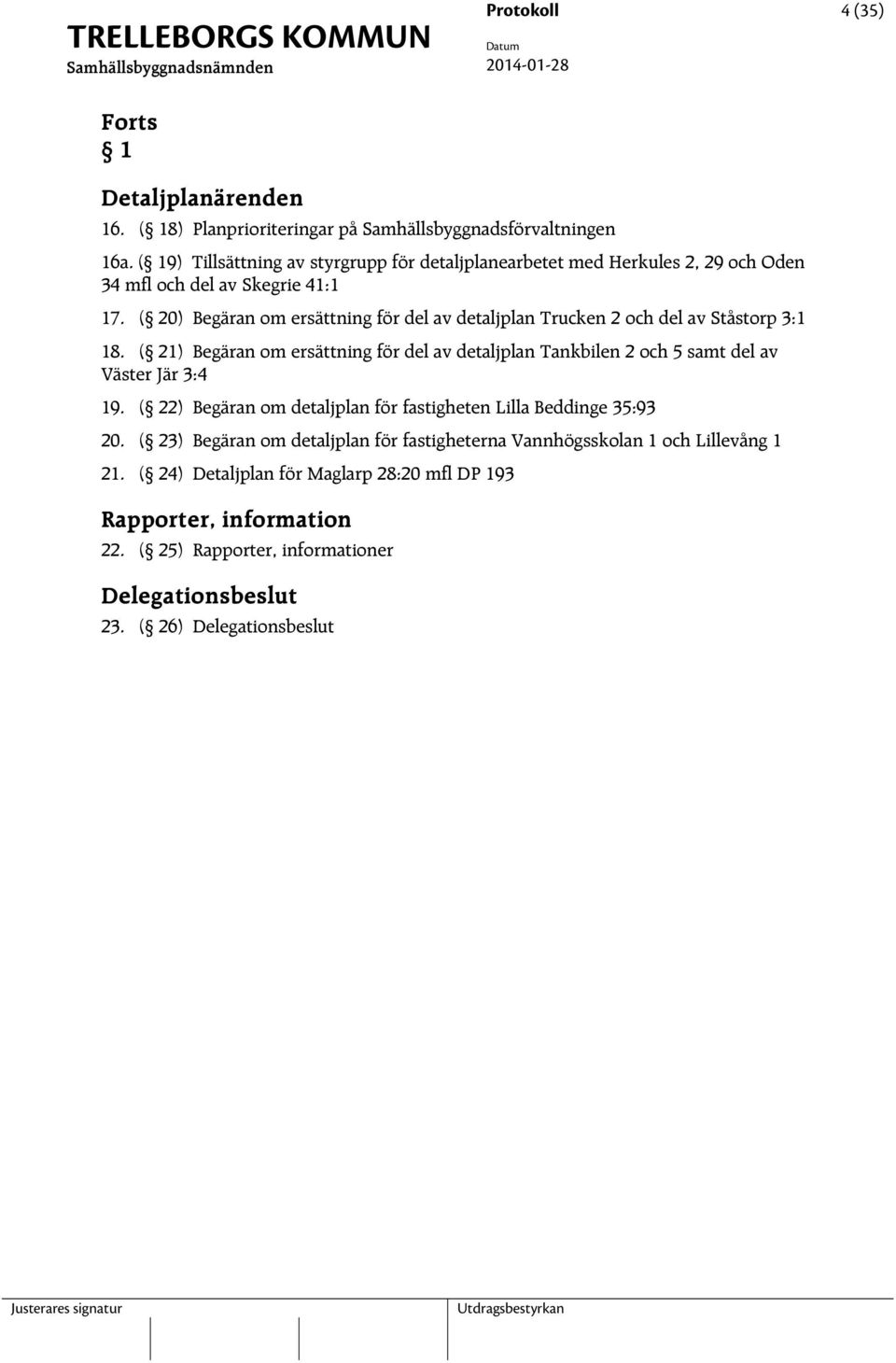 ( 20) Begäran om ersättning för del av detaljplan Trucken 2 och del av Ståstorp 3:1 18.