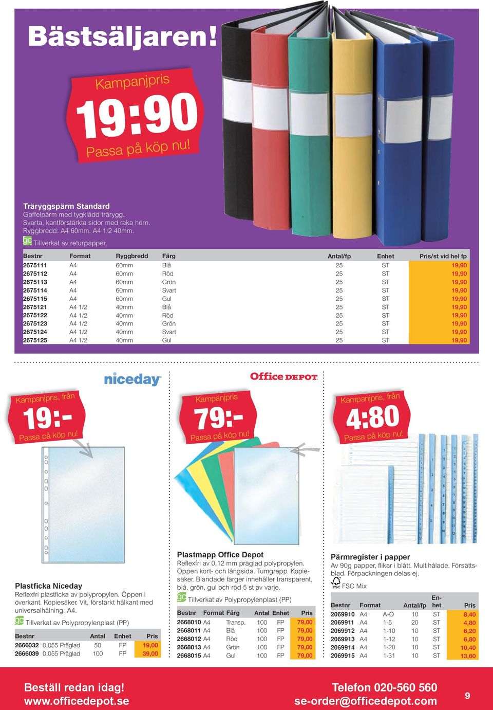 60mm Svart 25 ST 19,90 2675115 A4 60mm Gul 25 ST 19,90 2675121 A4 1/2 40mm Blå 25 ST 19,90 2675122 A4 1/2 40mm Röd 25 ST 19,90 2675123 A4 1/2 40mm Grön 25 ST 19,90 2675124 A4 1/2 40mm Svart 25 ST