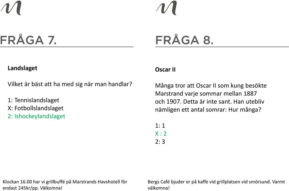 Marstrand varje sommar mellan 1887 och 1907. Detta är inte sant. Han utebliv nämligen ett antal somrar: Hur många?