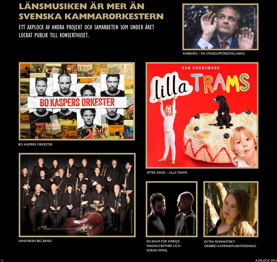 FOTO: LINNEA RHEBORG RHEBORG EN STANDUPFÖRESTÄLLNING BO KASPERS ORKESTER EFTER DAGIS LILLA TRAMS FOTO: