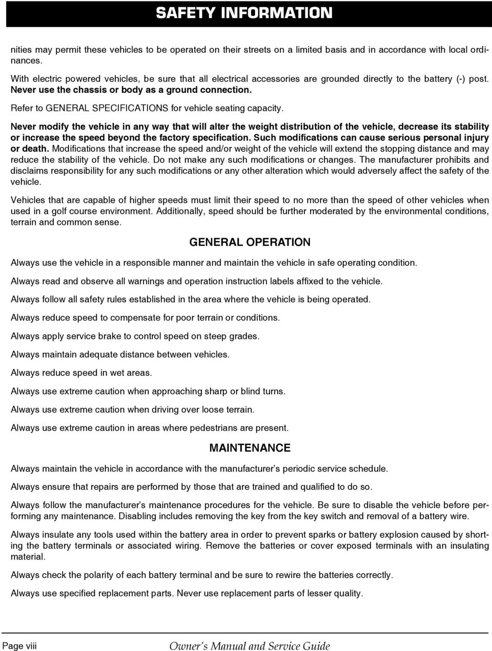 Refer to GENERAL SPECIFICATIONS for vehicle seating capacity.