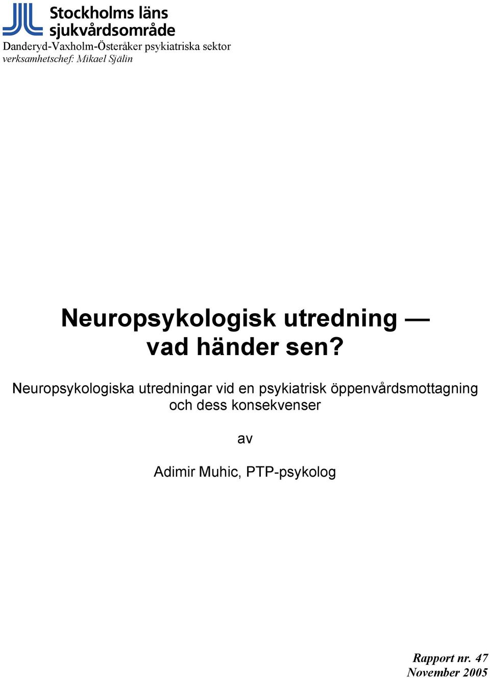 Neuropsykologiska utredningar vid en psykiatrisk