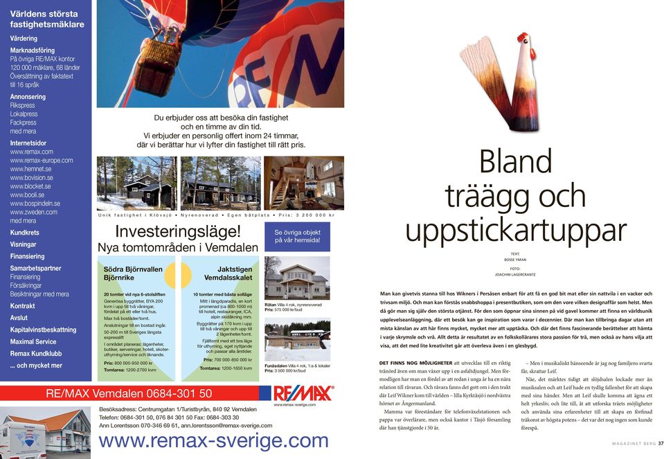 com med mera Kundkrets Visningar Finansiering Samarbetspartner Finansiering Försäkringar Besiktningar med mera Kontrakt Avslut Kapitalvinstbeskattning Maximal Service Remax Kundklubb.