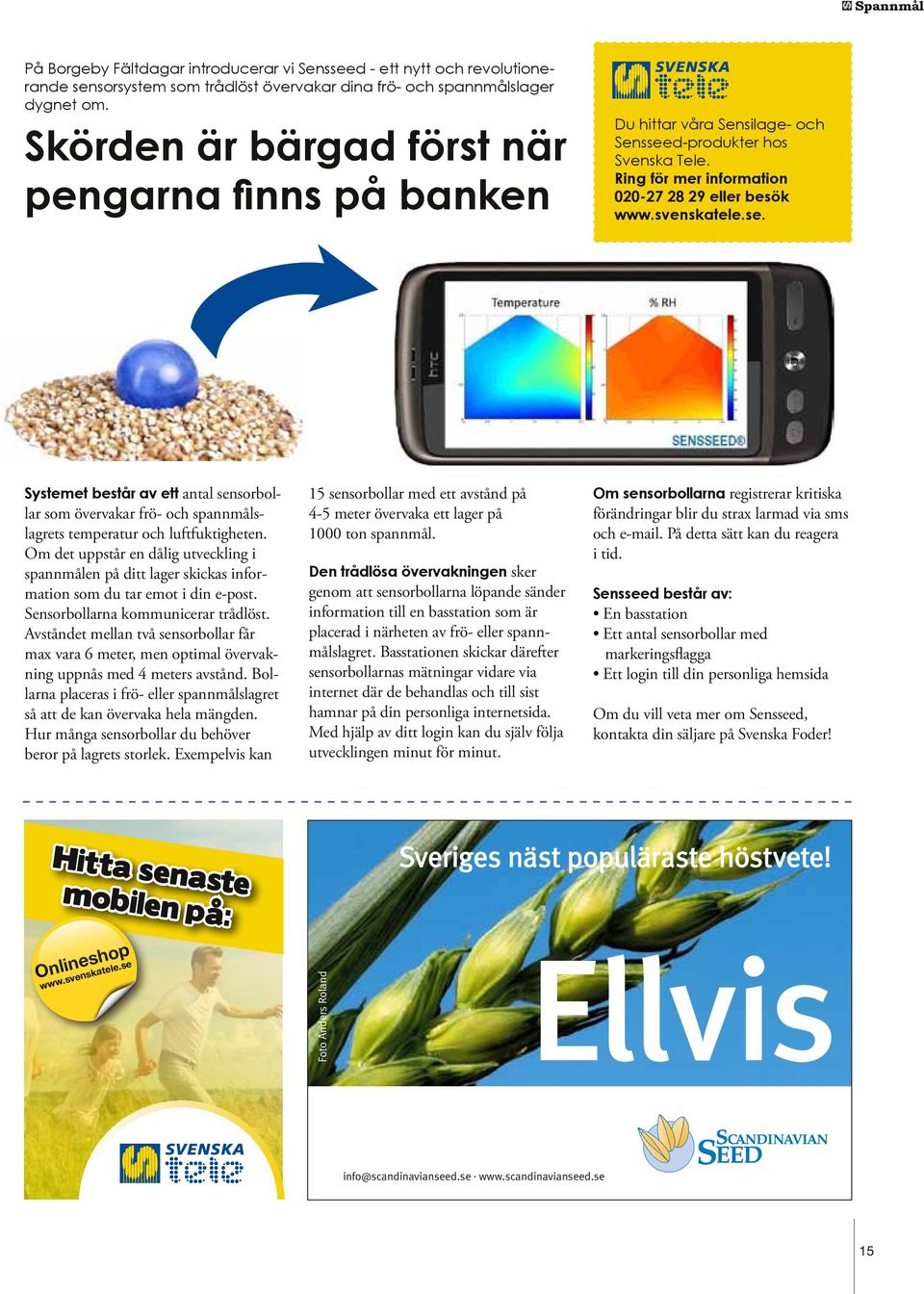 d-produkter hos Svenska Tele. Ring för mer information 020-27 28 29 eller besök www.svenskatele.se.