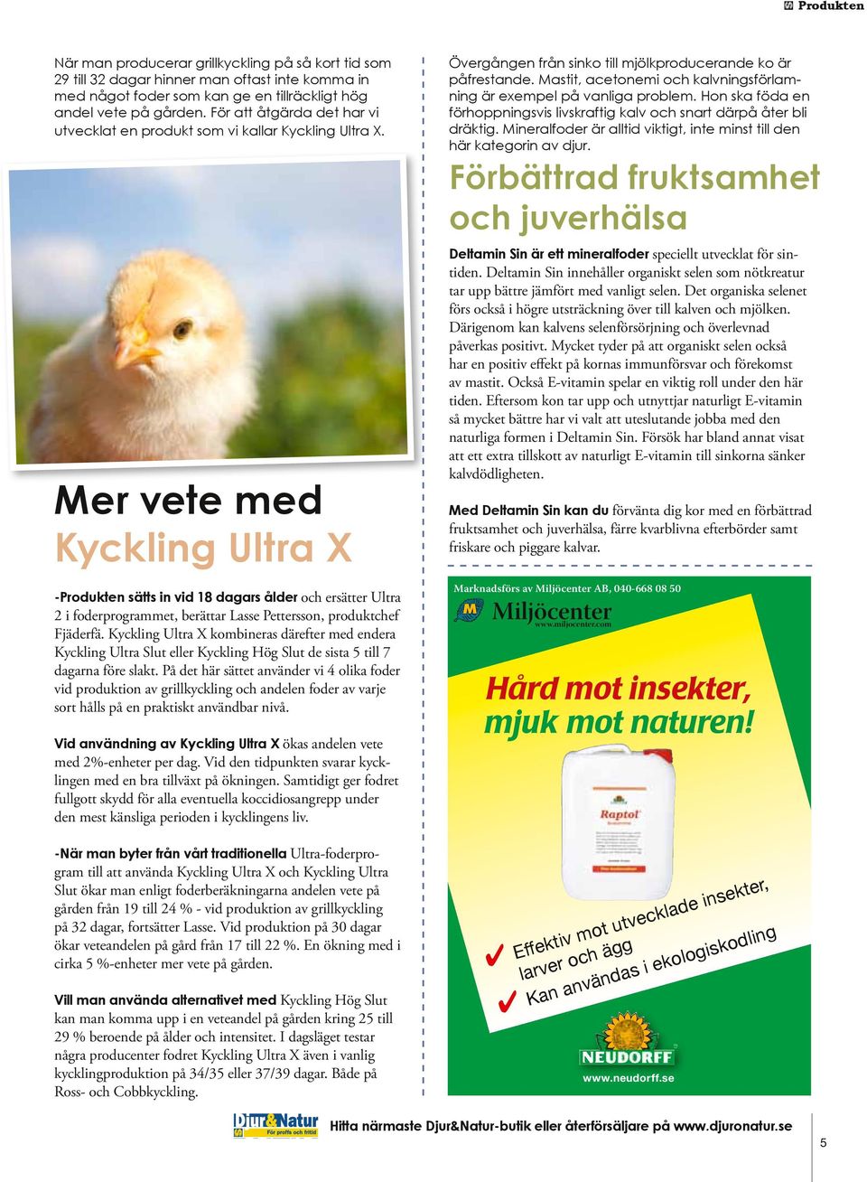 Mer vete med Kyckling Ultra X -Produkten sätts in vid 18 dagars ålder och ersätter Ultra 2 i foderprogrammet, berättar Lasse Pettersson, produktchef Fjäderfä.