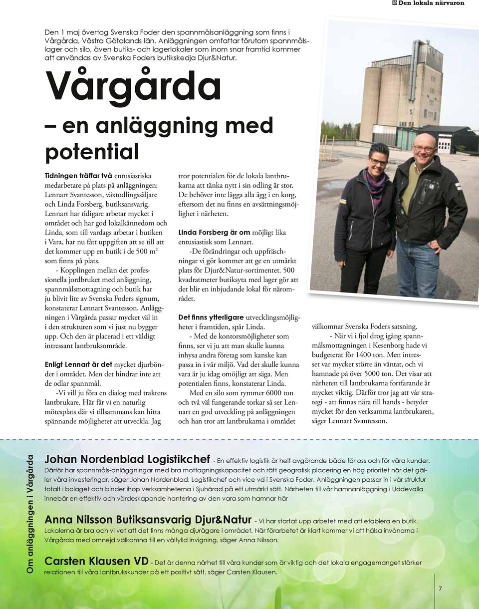 Vårgårda en anläggning med potential Tidningen träffar två entusiastiska medarbetare på plats på anläggningen: Lennart Svantesson, växtodlingssäljare och Linda Forsberg, butiksansvarig.