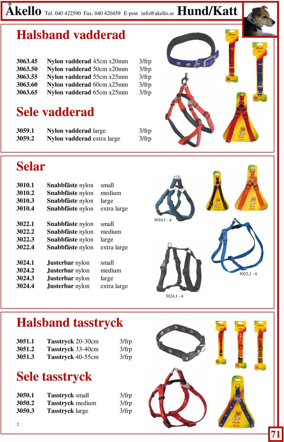 3 Snabbfäste nylon large 3010.4 Snabbfäste nylon extra large 3022.1 Snabbfäste nylon small 3022.2 Snabbfäste nylon medium 3022.3 Snabbfäste nylon large 3022.