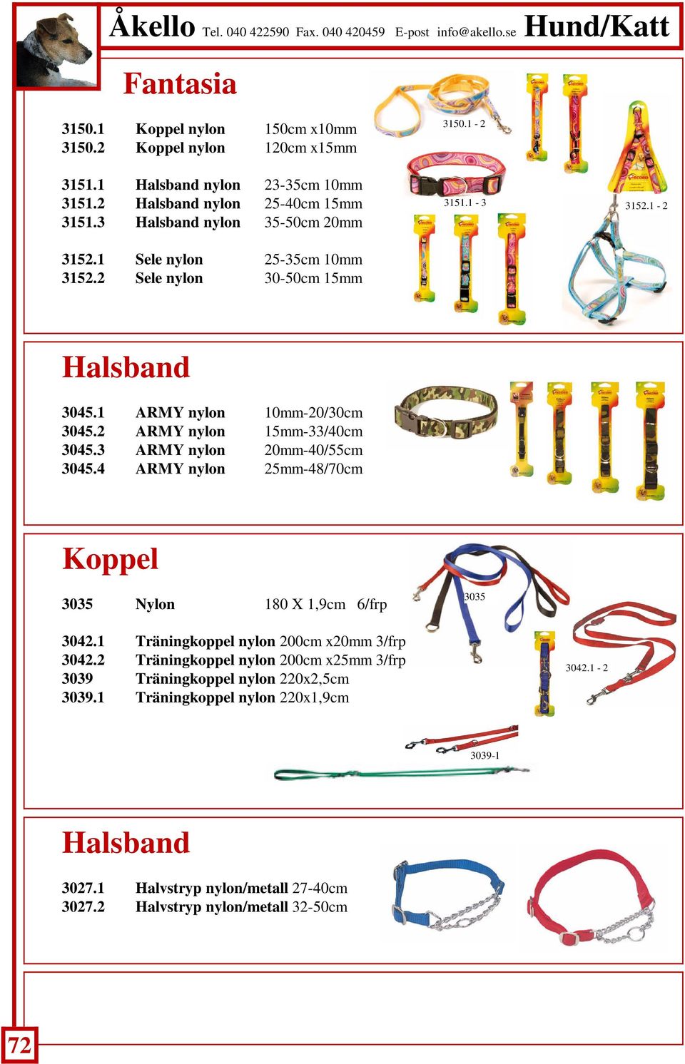 2 ARMY nylon 15mm-33/40cm 3045.3 ARMY nylon 20mm-40/55cm 3045.4 ARMY nylon 25mm-48/70cm Koppel 3035 Nylon 180 X 1,9cm 6/frp 3035 3042.