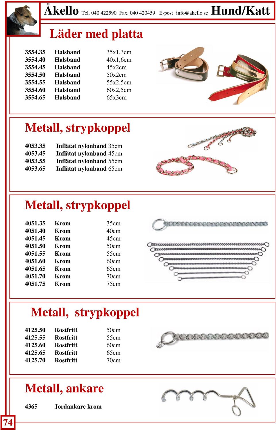 65 Inflätat nylonband 65cm Metall, strypkoppel 4051.35 Krom 35cm 4051.40 Krom 40cm 4051.45 Krom 45cm 4051.50 Krom 50cm 4051.55 Krom 55cm 4051.60 Krom 60cm 4051.