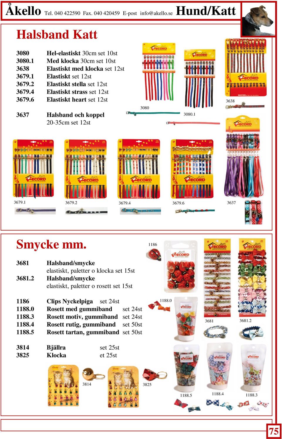 1186 3681 Halsband/smycke elastiskt, paletter o klocka set 15st 3681.2 Halsband/smycke elastiskt, paletter o rosett set 15st 1186 Clips Nyckelpiga set 24st 1188.