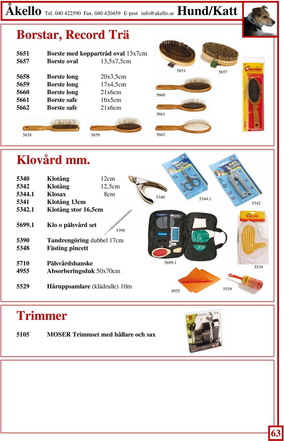 1 Klosax 8cm 5341 Klotång 13cm 5342.1 Klotång stor 16,5cm 5340 5344.1 5342 5699.