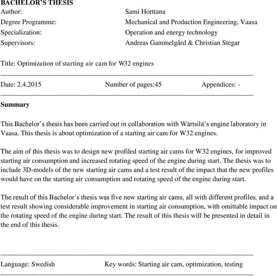 2015 Number of pages:45 Appendices: - Summary This Bachelor s thesis has been carried out in collaboration with Wärtsilä s engine laboratory in Vaasa.