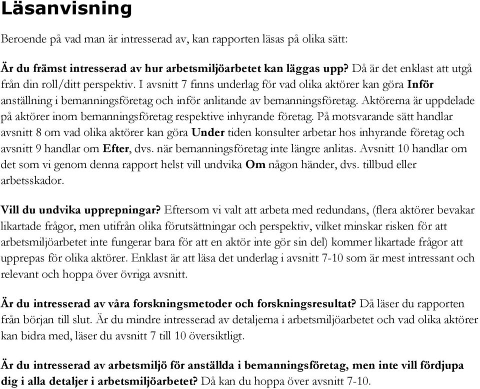 Aktörerna är uppdelade på aktörer inom bemanningsföretag respektive inhyrande företag.