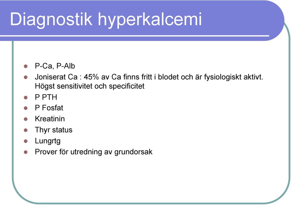 Högst sensitivitet och specificitet P PTH P Fosfat