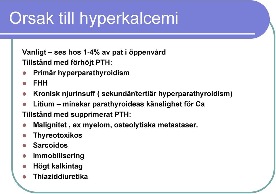 Litium minskar parathyroideas känslighet för Ca Tillstånd med supprimerat PTH: Malignitet, ex