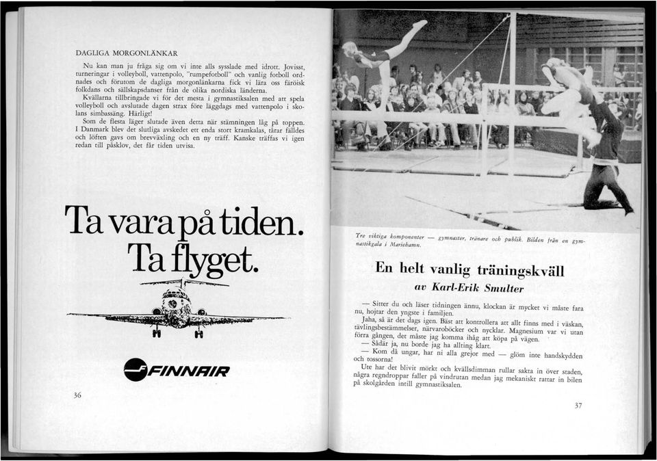 spela volleyboll och avslutade dagen max före läggdags med vattenpolo I skolans simbassäng. Härligr! Som de flesta läger slutade även derra när stämningen låg på to?pen.