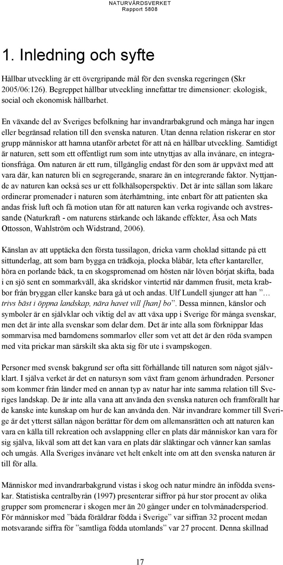 En växande del av Sveriges befolkning har invandrarbakgrund och många har ingen eller begränsad relation till den svenska naturen.