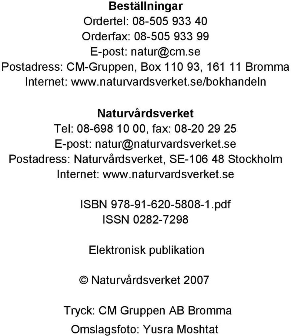 se/bokhandeln Naturvårdsverket Tel: 08-698 10 00, fax: 08-20 29 25 E-post: natur@naturvardsverket.