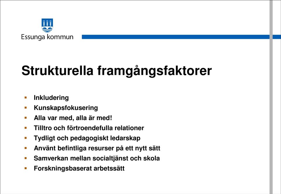 Tilltro och förtroendefulla relationer Tydligt och pedagogiskt