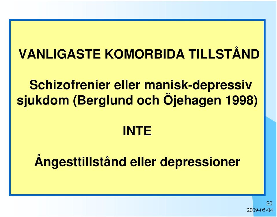 sjukdom (Berglund och Öjehagen 1998)