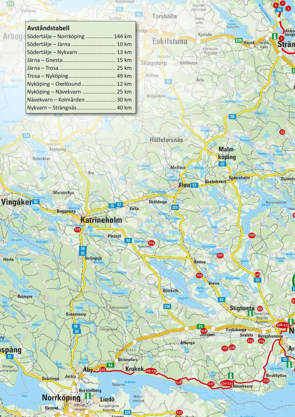 .. 49 km Nyköping Oxelösund... 12 km Nyköping Nävekvarn... 25 km Nävekvarn Kolmården.