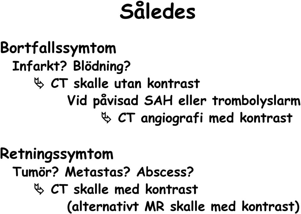 trombolyslarm CT angiografi med kontrast Retningssymtom