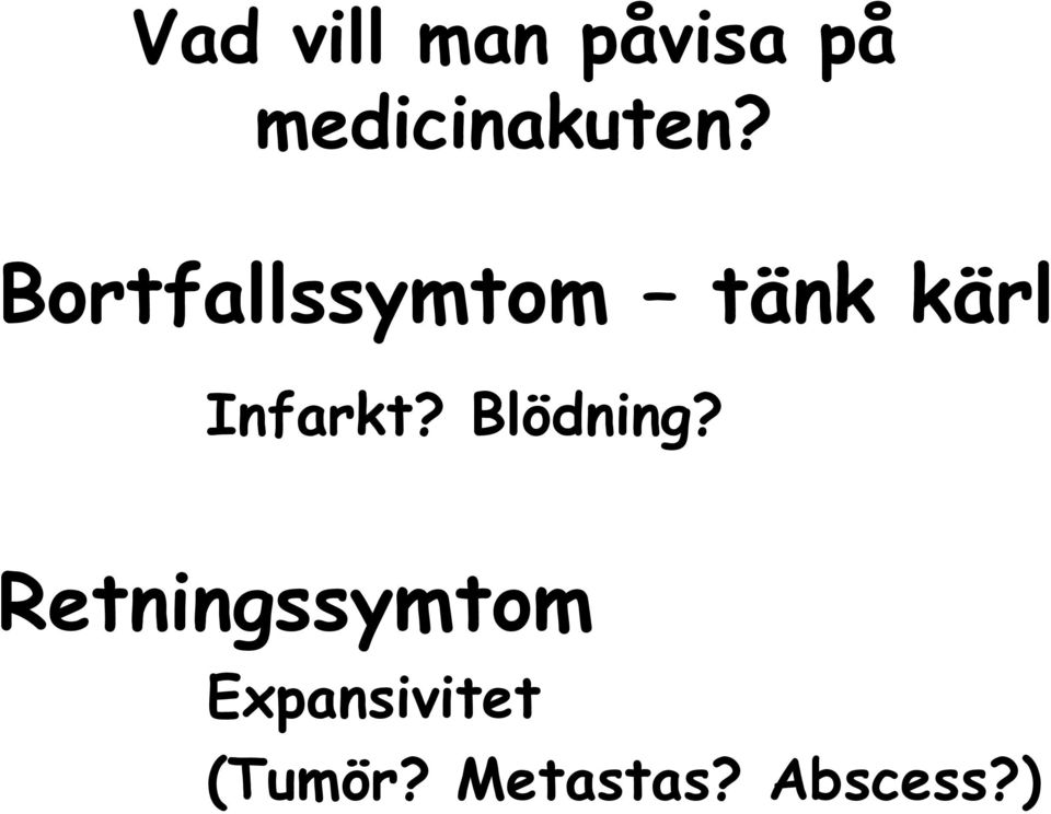 Bortfallssymtom tänk kärl Infarkt?