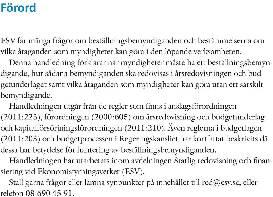 kan göra utan ett särskilt bemyndigande.