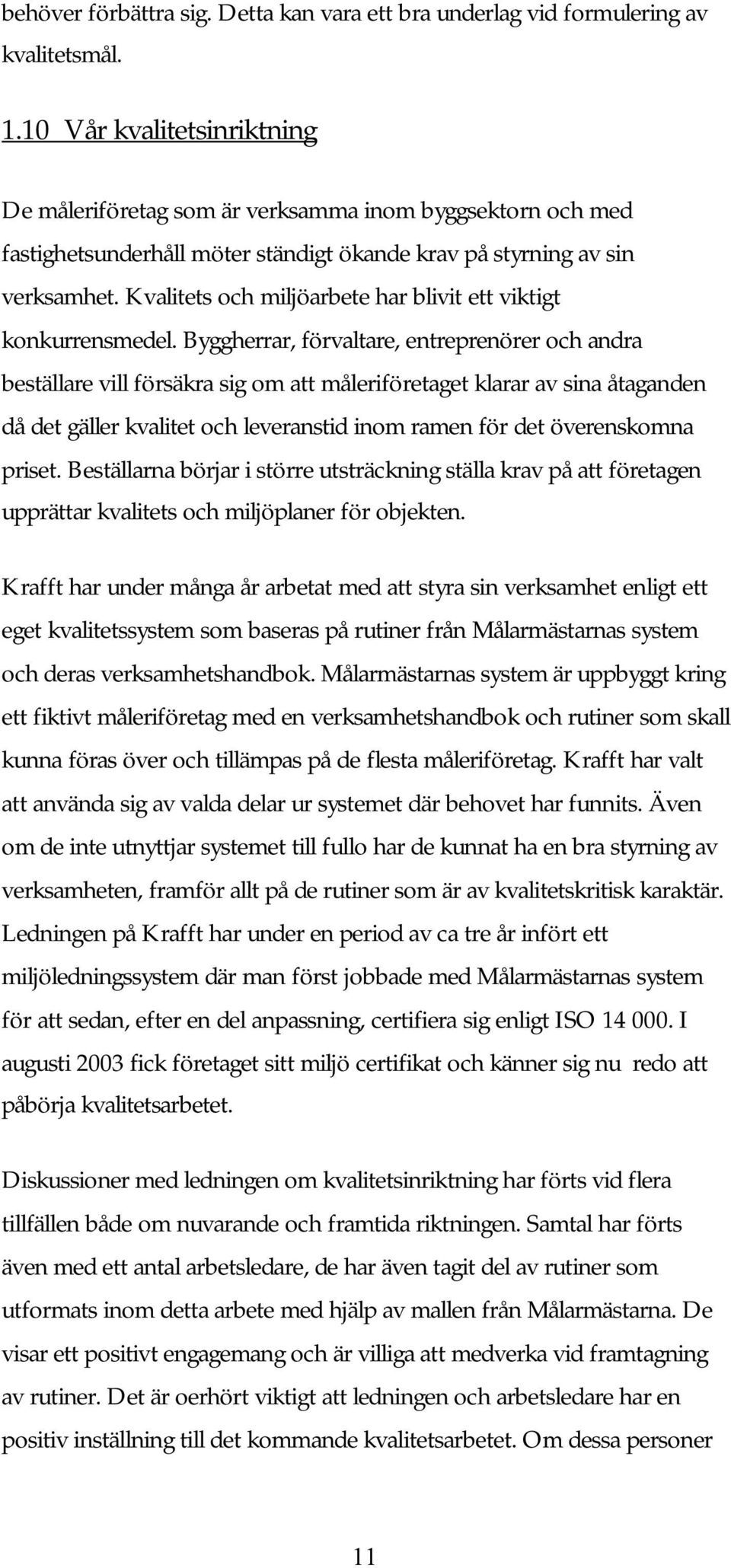 Kvalitets och miljöarbete har blivit ett viktigt konkurrensmedel.