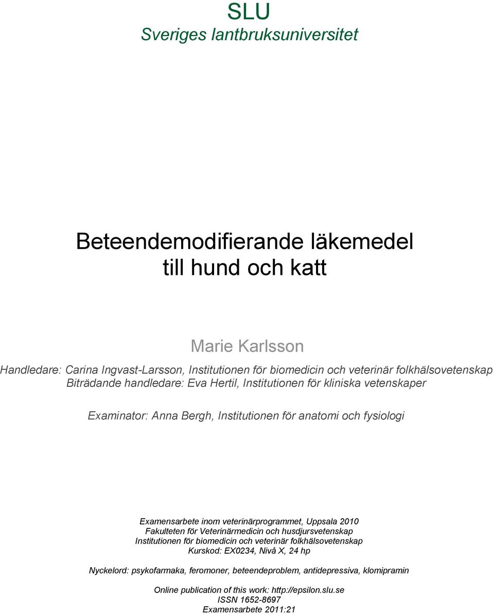 Examensarbete inom veterinärprogrammet, Uppsala 2010 Fakulteten för Veterinärmedicin och husdjursvetenskap Institutionen för biomedicin och veterinär folkhälsovetenskap