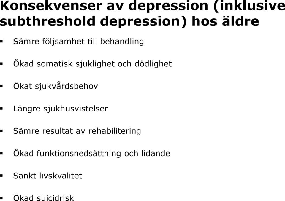 Ökat sjukvårdsbehov Längre sjukhusvistelser Sämre resultat av