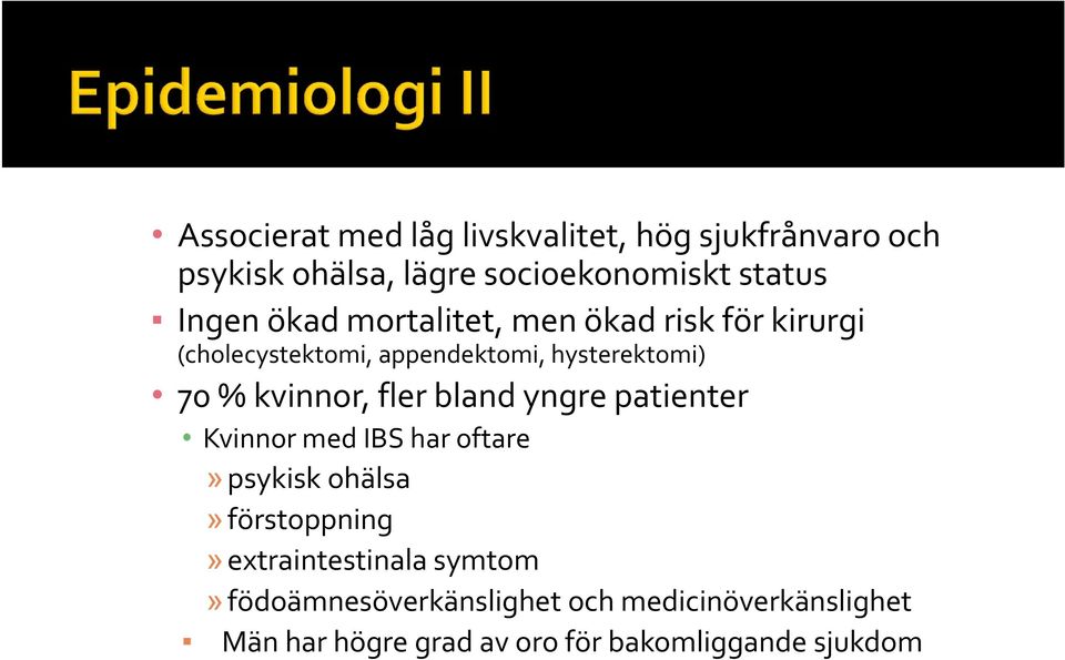 fler bland yngre patienter Kvinnor med IBS har oftare» psykisk ohälsa» förstoppning» extraintestinala