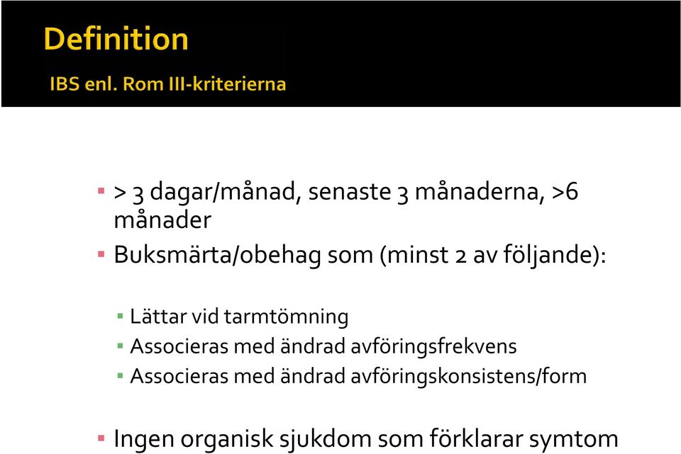 tarmtömning Associeras med ändrad avföringsfrekvens