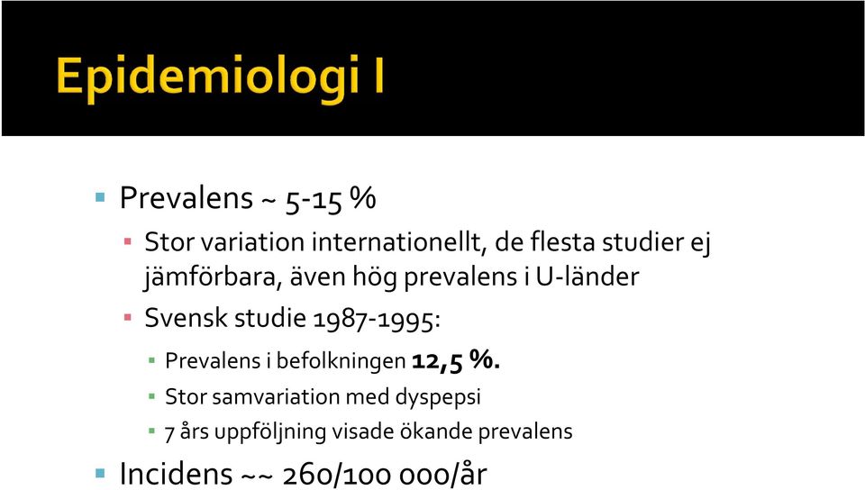 1987-1995: Prevalens i befolkningen 12,5 %.