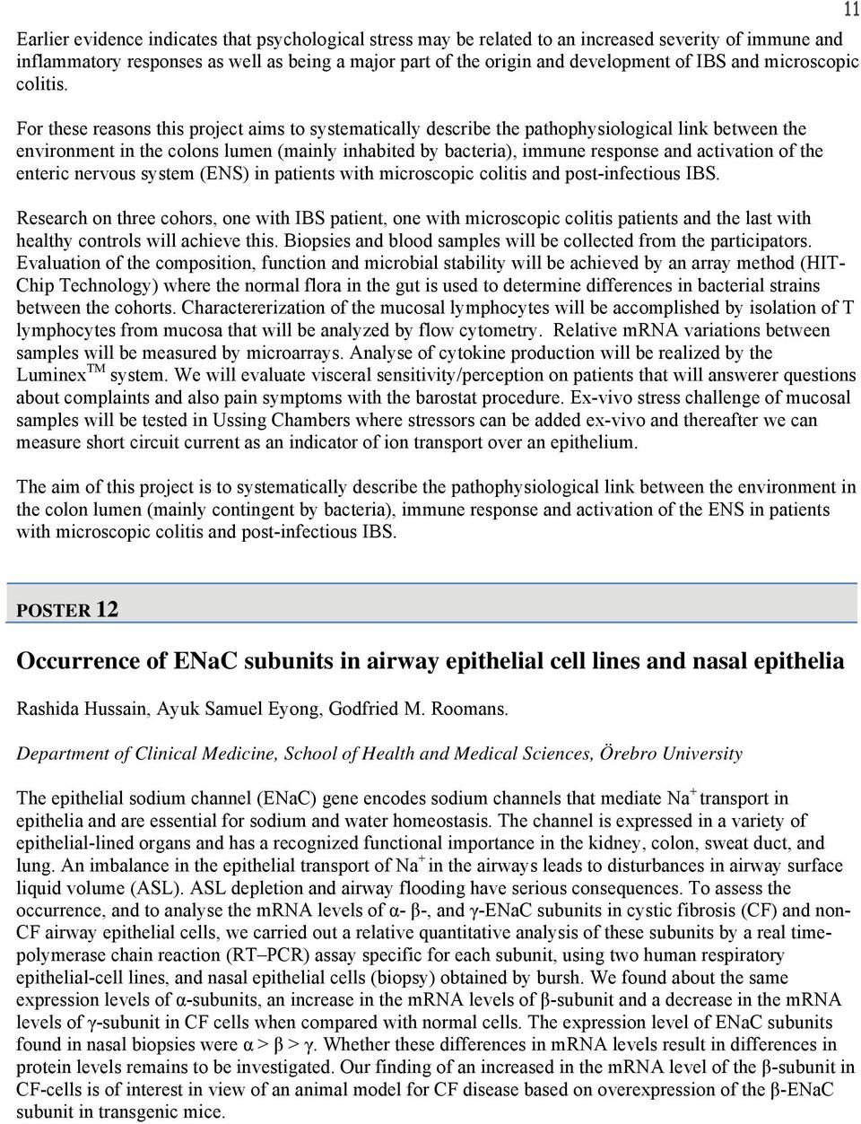 For these reasons this project aims to systematically describe the pathophysiological link between the environment in the colons lumen (mainly inhabited by bacteria), immune response and activation