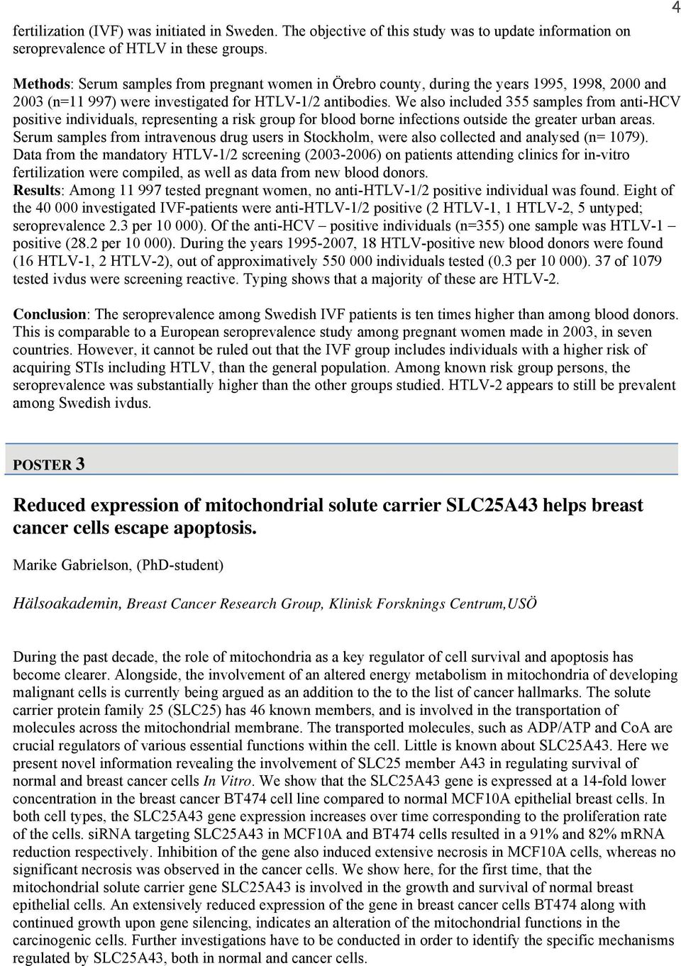 We also included 355 samples from anti-hcv positive individuals, representing a risk group for blood borne infections outside the greater urban areas.